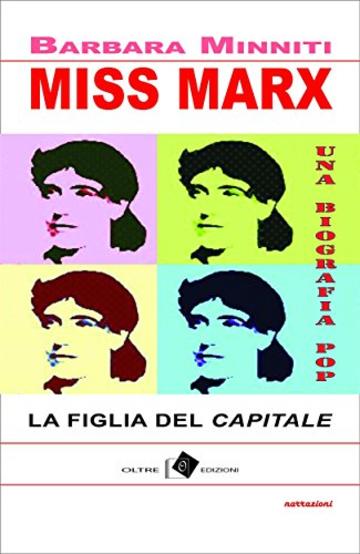 Miss Marx: la figlia del 'Capitale' - una biografia pop (edeia / narrazioni)